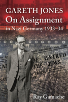 Gareth Jones: On Assignment in Nazi Germany 1933-34 1860571484 Book Cover