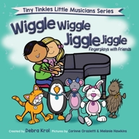 Wiggle Wiggle Jiggle Jiggle: Fingerplays with Friends 1777705096 Book Cover