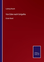 Von Eden nach Golgatha: Erster Band 3375060106 Book Cover