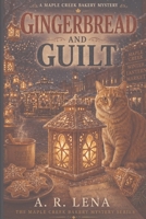 Gingerbread and Guilt (A Maple Creek Bakery Mystery) B0H2G3J9LZ Book Cover