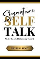Signature Self-Talk: Master the Art of Influencing Yourself B0C587DSR2 Book Cover