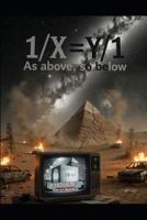 1/X=Y/1: As above, so below B0GZZ3CHW5 Book Cover