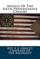 Annals Of The Sixth Pennsylvania Cavalry 1017226725 Book Cover