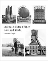 Bernd and Hilla Becher: Life and Work 0262122863 Book Cover