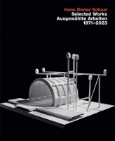 Hans Dieter Schaal, Selected Works / Ausgewählte Arbeiten 1971-2023 3869050330 Book Cover