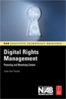 Digital Rights Management: Protecting and Monetizing Content (NAB Executive Technology Briefings) 0240807227 Book Cover