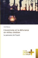 L'exorcisme et la délivrance en milieu chrétien (French Edition) 6206168468 Book Cover