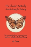 The Shaolin Butterfly (The Book): Shaolin Kung Fu Training B0B8RPB1SR Book Cover