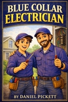 Blue Collar Electrician (Blue Collar Kids Series) B0GVWSHJ8W Book Cover