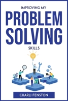 Improving My Problem Solving Skills 1804772631 Book Cover