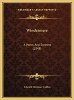 Windermere: A Poem, And Sonnets 1241036837 Book Cover