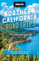 Moon Northern California Road Trips: The Best Drives along the Coast, Redwoods, and Mountains (Moon Road Trip Travel Guide) B0GQS5GRGR Book Cover