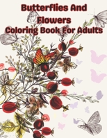 Butterflies And Flowers Coloring Book For Adults: 48+ simple coloring pages large print butterflies And flowers coloring book for adults ....... B0CPWXFDCR Book Cover