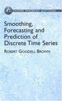 Smoothing, Forecasting and Prediction of Discrete Time Series (Phoenix Edition) 0486495922 Book Cover