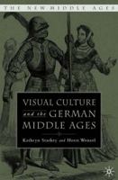 Visual Culture and the German Middle Ages 1403964440 Book Cover