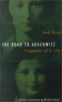 The Road to Auschwitz: Fragments of a Life 0803268939 Book Cover