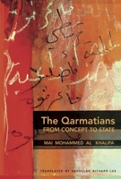 The Qarmatians, From Concept to State 1543981178 Book Cover