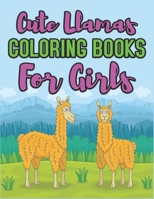 Cute Llamas Coloring Book for Girls: Fun Cute And Stress Relieving Llama Coloring Book for Girls | Perfect Gag Gift Birthday Present or Holidays 1678618721 Book Cover