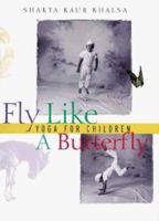 Fly Like A Butterfly: Yoga for Children 0915801841 Book Cover