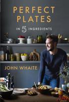 Perfect Plates in 5 Ingredients 1909487597 Book Cover