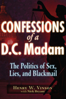 Confessions of a D.C. Madam: The Politics of Sex, Lies, and Blackmail 1937584291 Book Cover