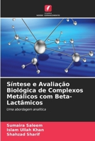 Síntese e Avaliação Biológica de Complexos Metálicos com Beta-Lactâmicos (Portuguese Edition) 6630575229 Book Cover