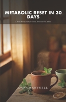 Metabolic Reset in 30 Days: A Real-World Plan for Tired, Stressed-Out Adults B0GSMVFKR4 Book Cover