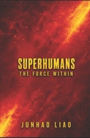 SUPERHUMANS: The Force Within B0HFK5M7JW Book Cover