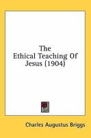 The Ethical Teaching of Jesus 1015061583 Book Cover