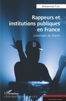Rappeurs et institutions publiques en France: L'exemple du Havre (Logiques Sociales) (French Edition) 2343221065 Book Cover