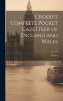 Crosby's Complete Pocket Gazetteer of England and Wales 1376454149 Book Cover