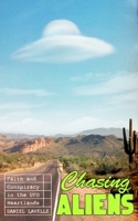 Chasing Aliens: Faith and Conspiracy in the UFO Heartlands 0241744024 Book Cover