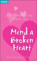 Six Spiritual Steps to Mend a Broken Heart: Learn to Love Again 1904879829 Book Cover