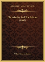 Christianity And The Britons (1907) 0526447532 Book Cover