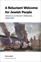 A Reluctant Welcome for Jewish People: Voices in Le Devoir's Editorials, 1910-1947 0776627953 Book Cover