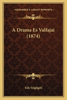 A Drama Es Valfajai (1874) 1168149703 Book Cover