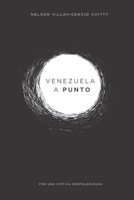 Venezuela a punto: por una crítica despolarizada 980180520X Book Cover