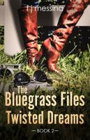 The Bluegrass Files: Twisted Dreams 0999853333 Book Cover