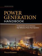 Power Generation Handbook: Fundamentals of Low-Emission, High-Efficiency Power Plant Operation 0071772278 Book Cover