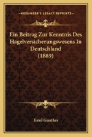 Ein Beitrag Zur Kenntnis Des Hagelversicherungswesens In Deutschland (1889) 1145206964 Book Cover