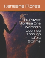 The Power to Rise One Woman's Journey Through Life's Storms B0FD7K42R8 Book Cover