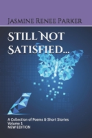 Still Not Satisfied...: A collection of poems and short stories 1520440952 Book Cover