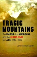 Tragic Mountains: The Hmong, the Americans, and the Secret Wars for Laos, 1942-1992 0253327318 Book Cover