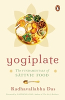 Yogiplate: The Fundamentals of Sattvic Food 0143454536 Book Cover