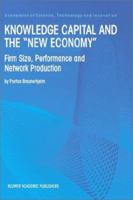 Knowledge Capital and the "new Economy": Firm Size, Performance and Network Production 0792378016 Book Cover