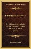 Il Pontefice Nicolo V: Ed Il Risorgimento Delle Lettere Delle Arti E Delle Scienze In Italia (1855) 1120439809 Book Cover