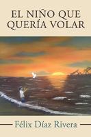 El Nino Que Queria Volar 1449074960 Book Cover