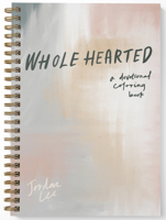 Wholehearted: A Coloring Book Devotional, Premium Edition 1944515127 Book Cover