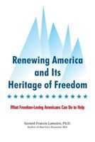 Renewing America and Its Heritage of Freedom: What Freedom-Loving Americans Can Do to Help 1500676977 Book Cover