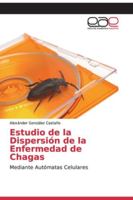 Estudio de la Dispersión de la Enfermedad de Chagas 6200332657 Book Cover